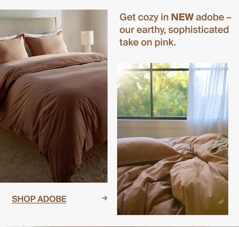 Get cozy in new adobe, our earthy take on pink. Shop Adobe