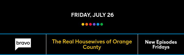 Friday, July 26 - The Real Housewives of Orange County - New Episodes Fridays