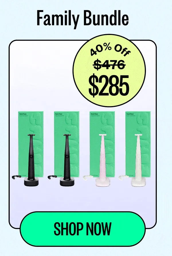 Family Bundle | 40% Off $285 | Shop Now