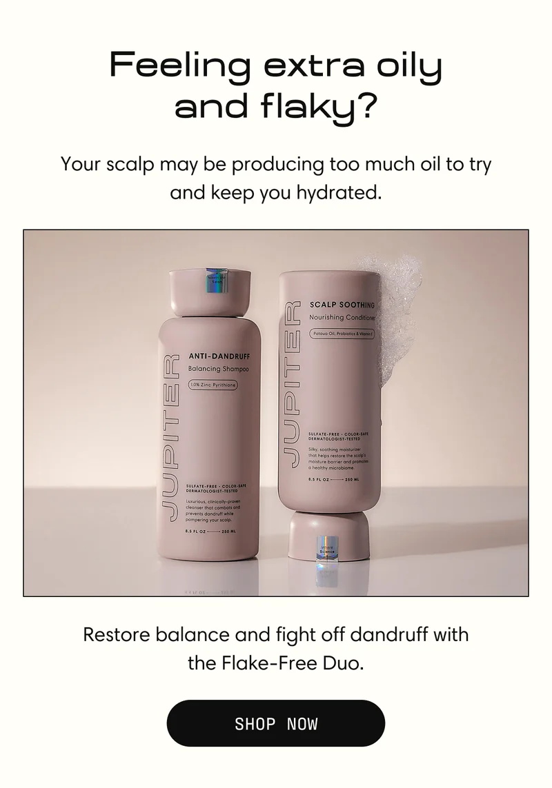 Feeling extra oily and flaky? | Your scalp may be producing too much oil to try and keep you hydrated. | Restore balance and fight off dandruff with the Flake-Free Duo. | Shop Now