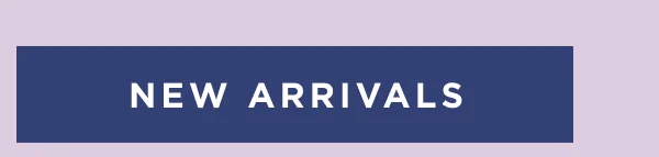 SHOP NEW ARRIVALS
