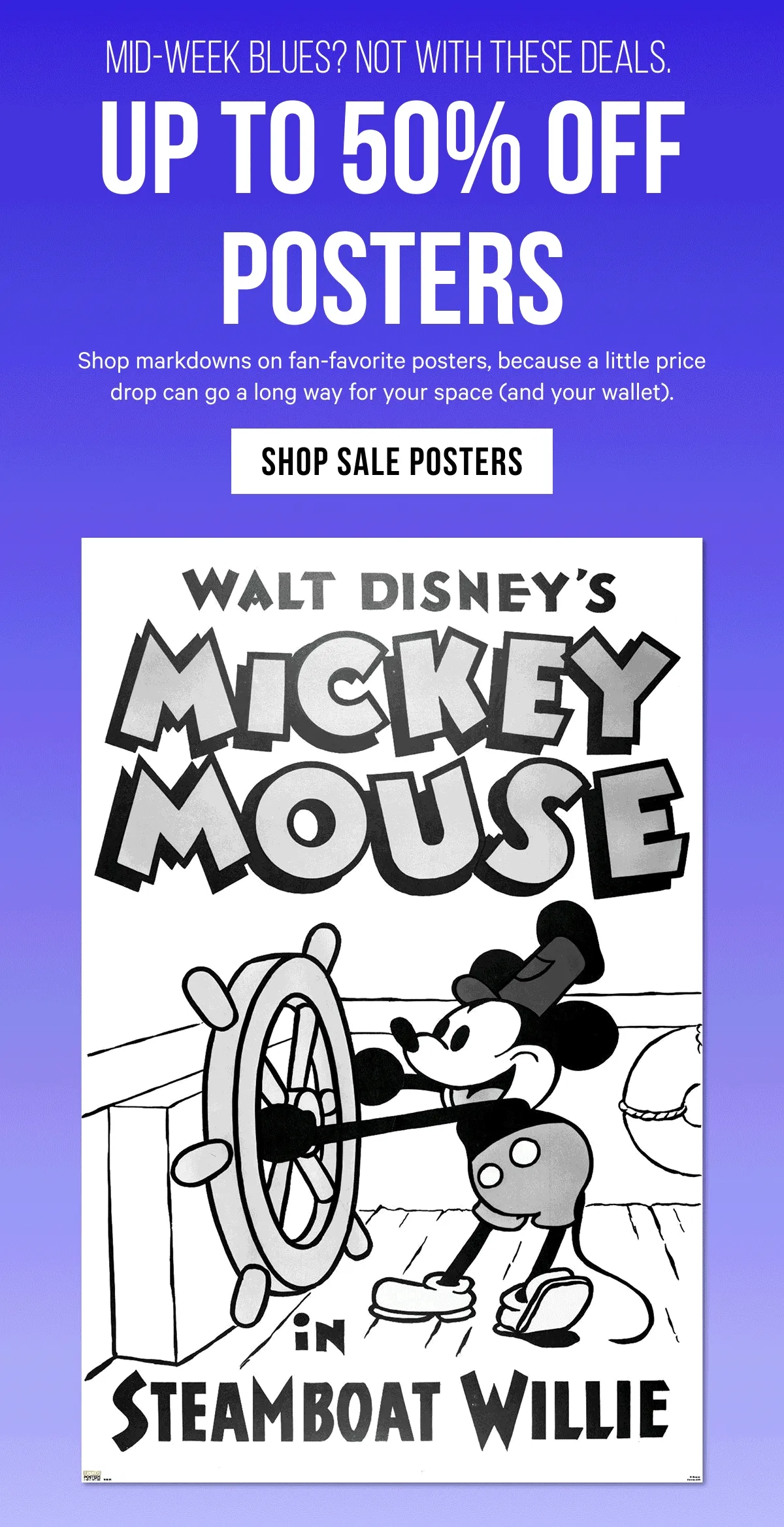 Mid-Week Blues? Not With These Deals. - Up to 50% Off Posters: Shop markdowns on fan-favorite posters, because a little price drop can go a long way for your space (and your wallet).
