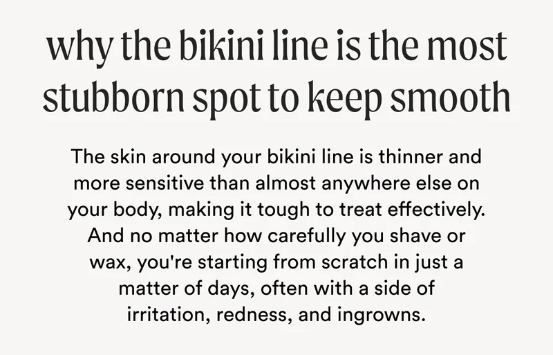 why the bikini line is the most stubborn spot to keep smooth