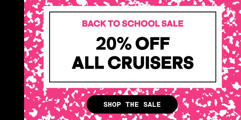 20% Off all Cruisers