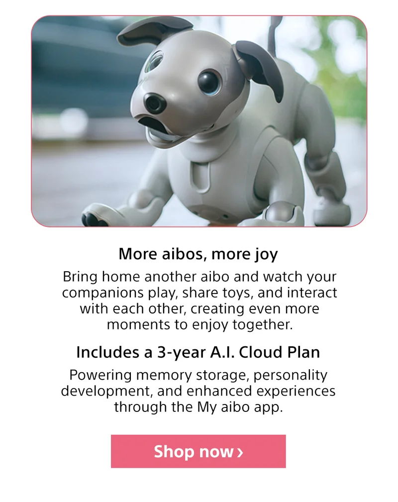 More aibos, more joy | Includes a 3-year A.I. Cloud Plan | Shop now