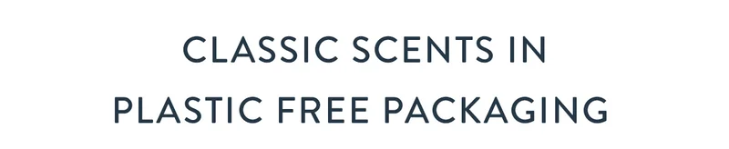 Classic Scents In Plastic Free Packaging