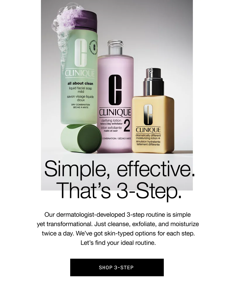 Simple, effective. That’s 3-Step. Our dermatologist-developed 3-step routine is simple yet transformational. Just cleanse, exfoliate, and moisturize twice a day. We’ve got skin-typed options for each step. Let’s find your ideal routine. SHOP 3-STEP