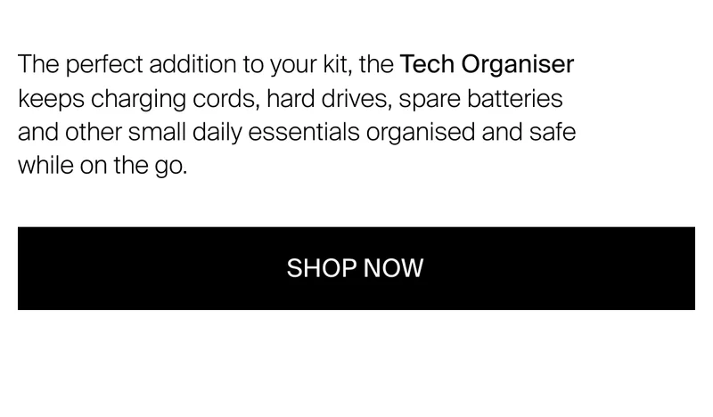 The perfect addition to your kit, the Tech Organiser keeps charging cords,  hard drives, spare batteries and other small daily essentials organised and safe while on the go.