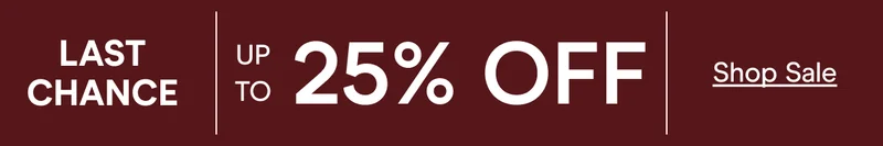 last chance HOLIDAY SALE UP TO 25% OFF Shop Sale