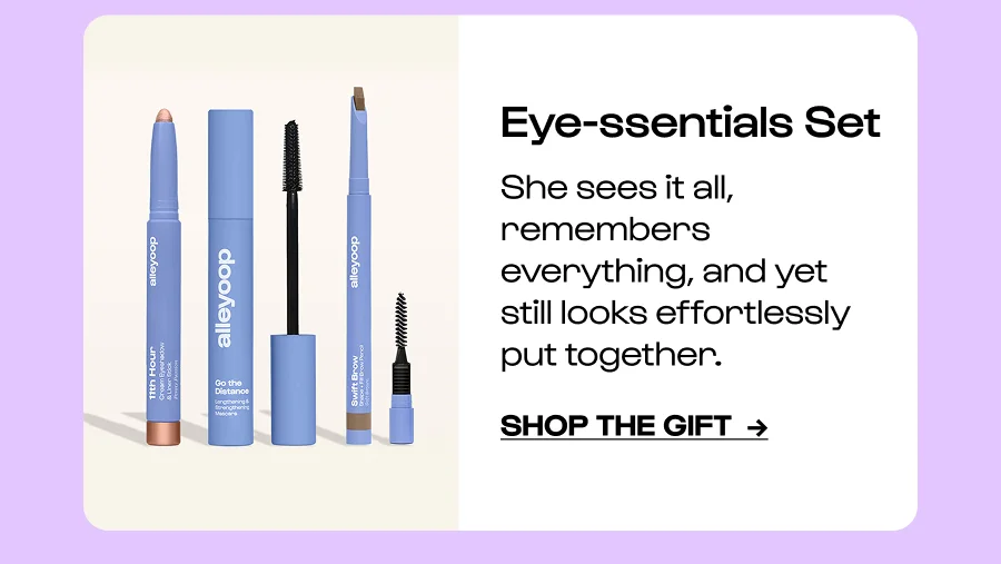 Eye-ssentials Set She sees it all, remembers everything, and yet still looks effortlessly put together. Click to Shop the gift  →