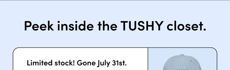 PEEK INSIDE THE TUSHY CLOSET