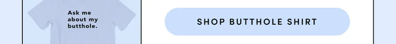 SHOP BUTTHOLE SHIRT