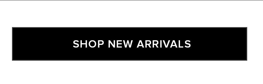 SHOP NEW ARRIVALS