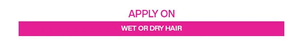 Apply on Wet Or Dry Hair