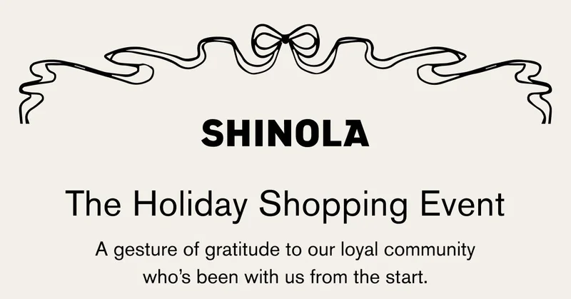 SHINOLA | The Holiday Shopping Event | A gesture of gratitude to our loyal community who's been with us from the start.