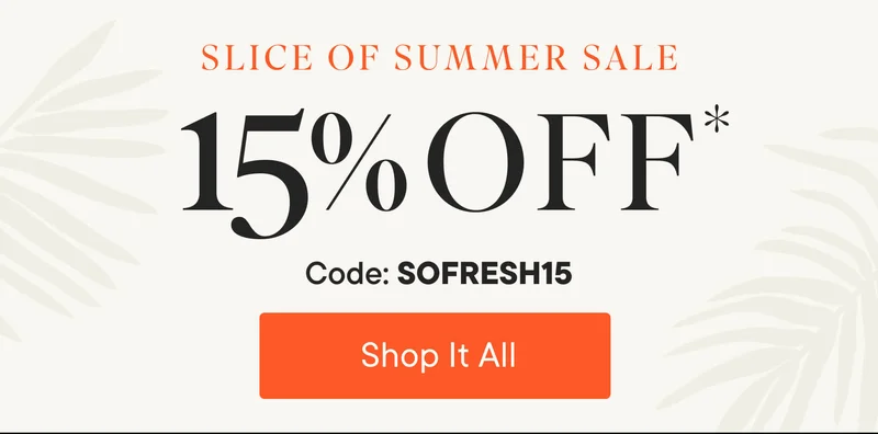 Slice of Summer Sale! 15% off using code discount code. Shop It All!