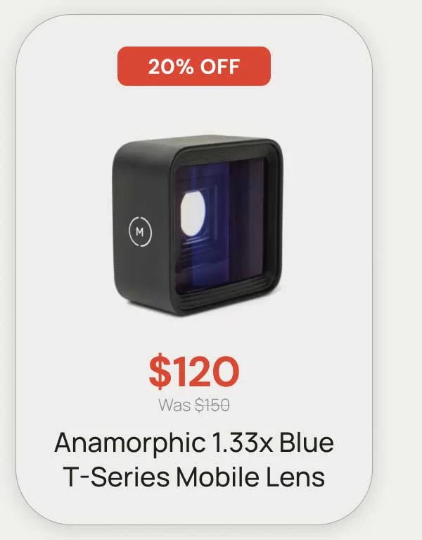 20% Off - $120 Anamorphic 1.33x Blue T-Series Mobile Lens