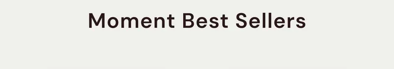 Moment Best Sellers