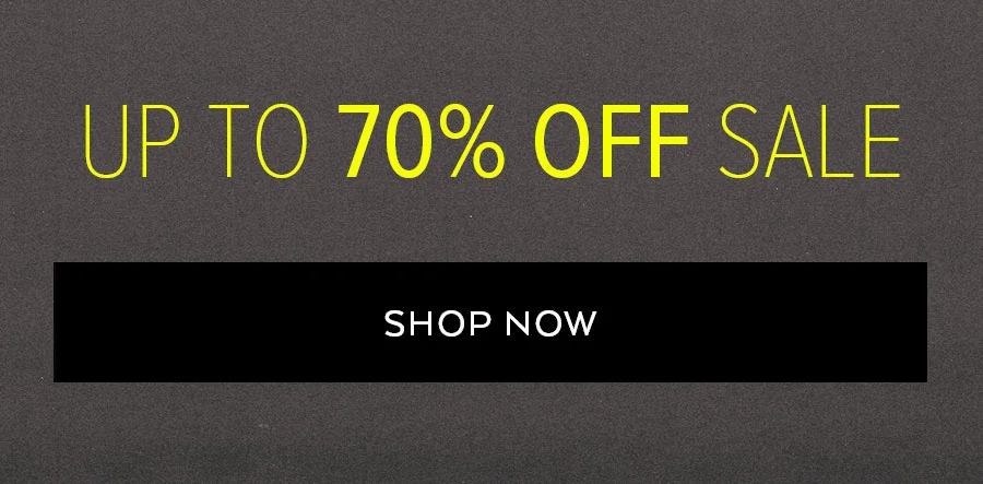 UP TO 70% OFF SALE SHOP NOW