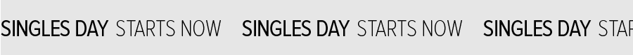 SINGLES DAY STARTS NOW
