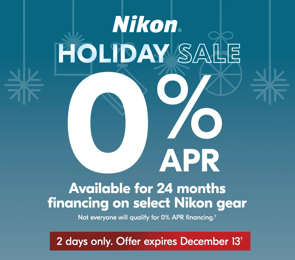 Nikon Holiday Sale | 0% APR Available for 24 months financing on select Nikon gear