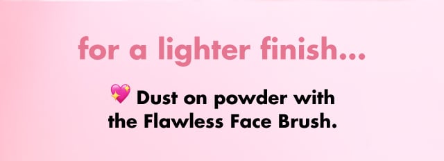 Dust on powder with Flawless Face Brush