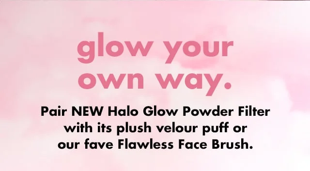 Pair NEW Halo Glow Powder Filter with its plush velour puff or our fave Flawless Face Brush