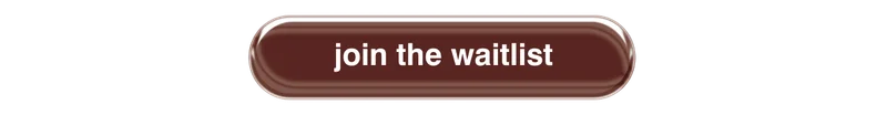 join the waitlist