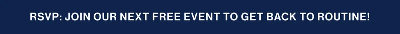 RSVP: Join our next FREE event to get Back to Routine!