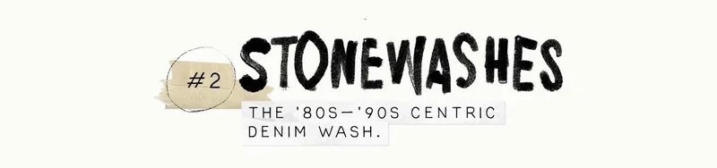 Stonewashes, the 80s–90s centric denim wash