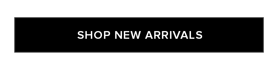 SHOP NEW ARRIVALS