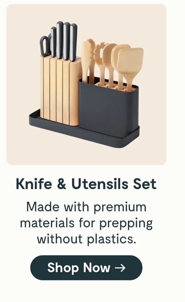 Knife & Utensils Set Made with premium materials for prepping without plastics. [Shop Now →]