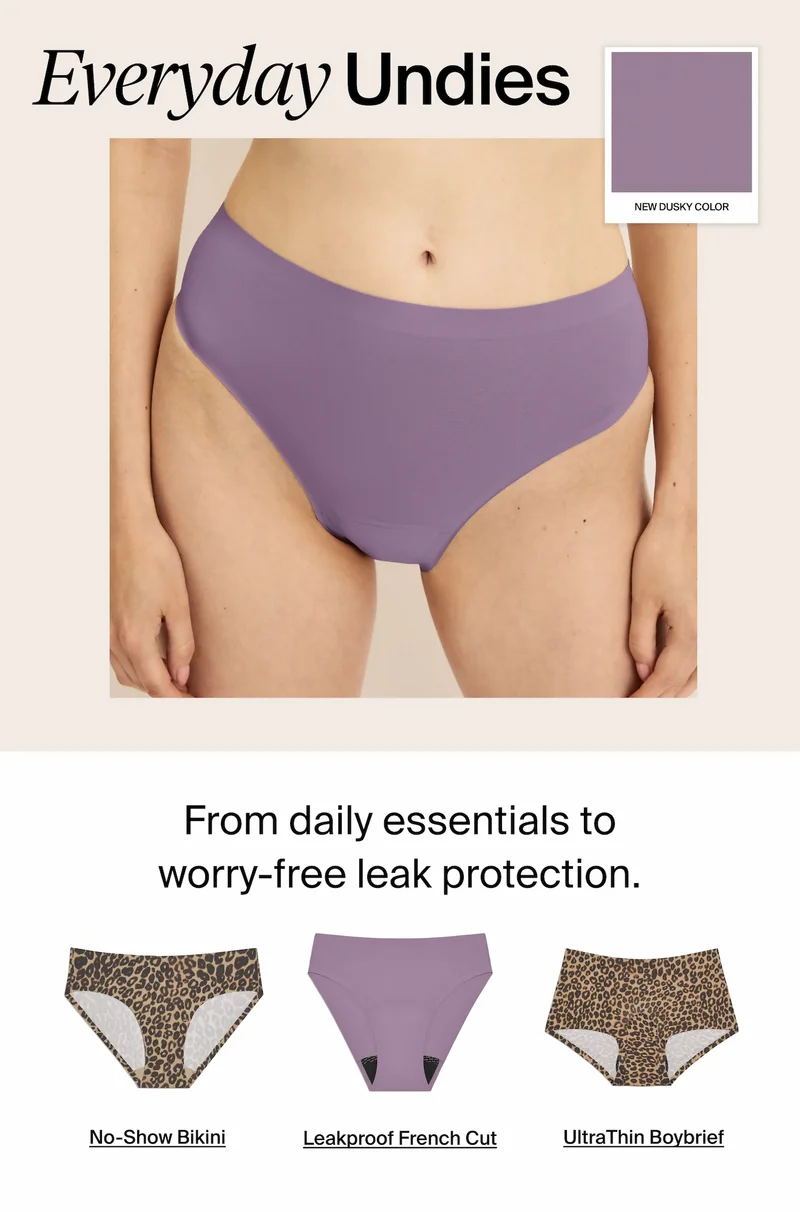 Everyday Undies. From daily essentials to worry-free leak protection.