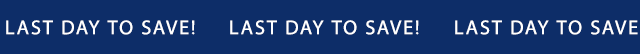 LAST DAY TO SAVE!