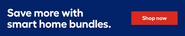 Save more with smart home bundles.