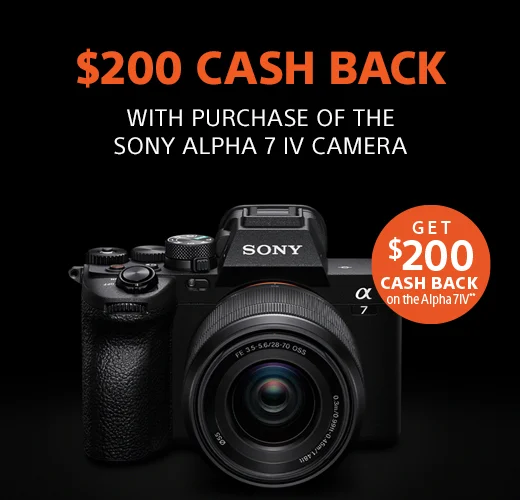 $200 Cash Back | With purchase of the Sony Alpha 7 IV Camera