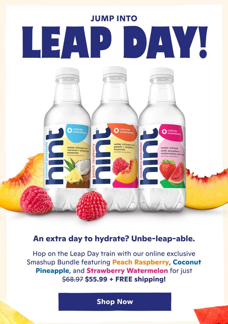 Jump into Leap Day! An extra day to hydrate? Unbe-leap-able.