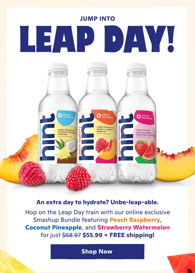 Jump into Leap Day! An extra day to hydrate? Unbe-leap-able.