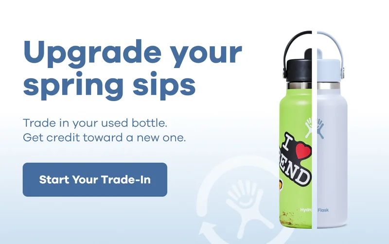 Upgrade your spring sips.  Trade in your used bottle.  Get credit toward a new one. | Start Your Trade-In