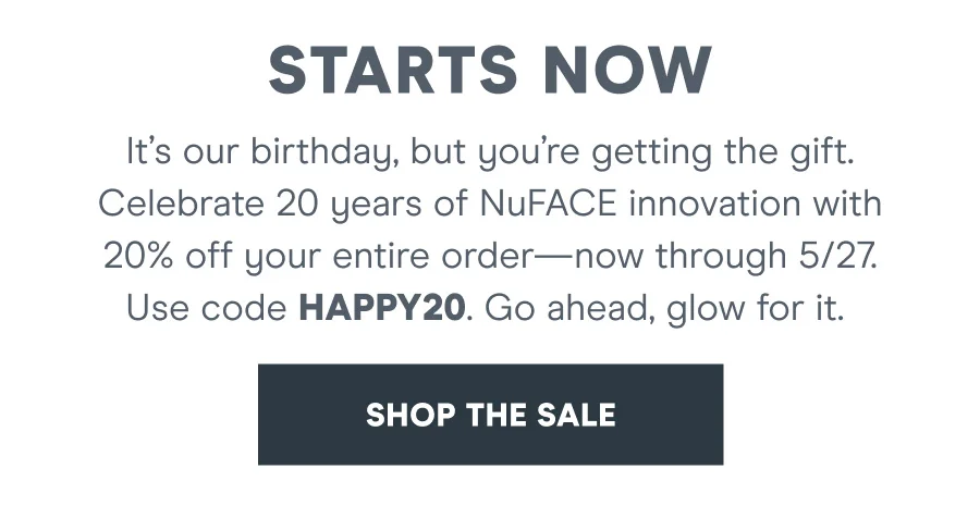 Celebrate 20 years of NuFACE innovation with 20% off your entire order—now through 5/27.