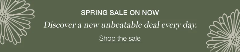 Spring sale on now. Discover a new unbeatable deal every day. Shop the sale.