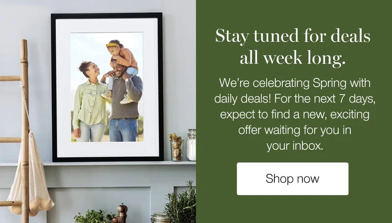 Stay tuned for deals all week long. We're celebrating Spring with daily deals! For the next 7 days, expect to find a new, exciting offer waiting for you in your inbox.