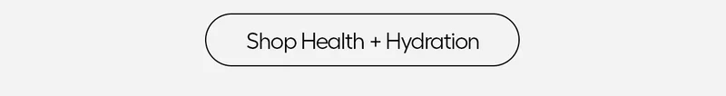 Shop Health + Hydration