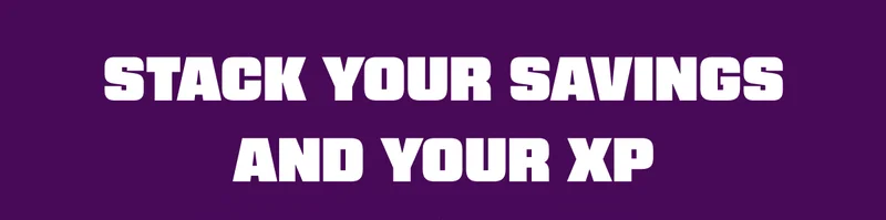 Stack Your Savings And Your XP