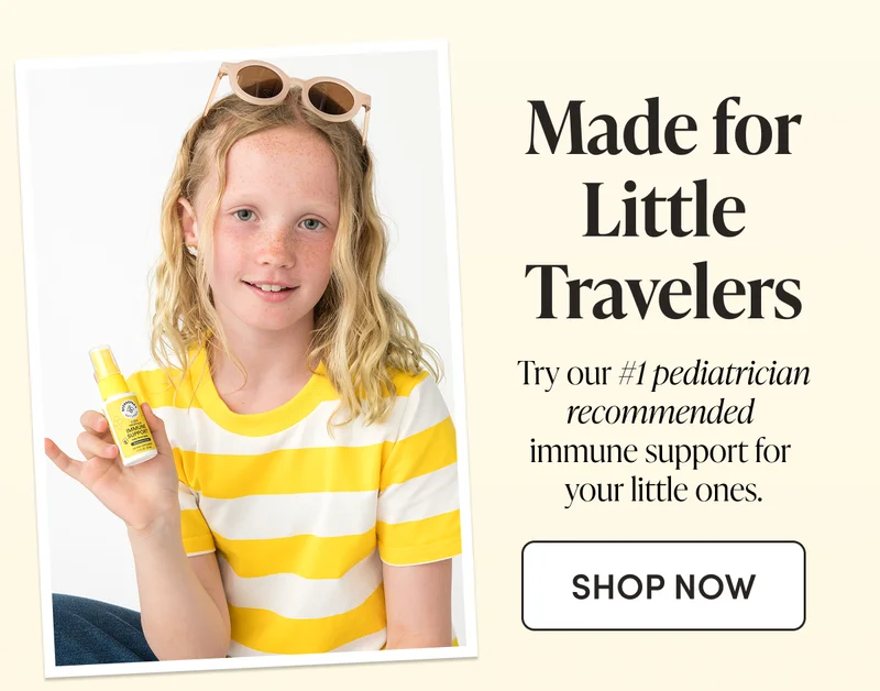 Made for Little Travelers    Try our #1 pediatrician recommended immune support for your little ones.