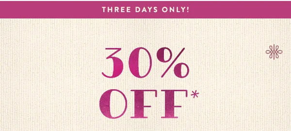 Three Days Only 30% Off