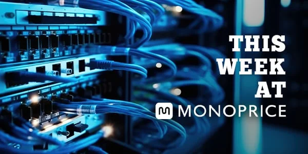 THIS WEEK AT MONOPRICE