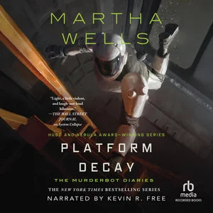 DIGITAL AUDIOBOOK | Platform Decay by Martha Wells; Narrated by Kevin R. Free