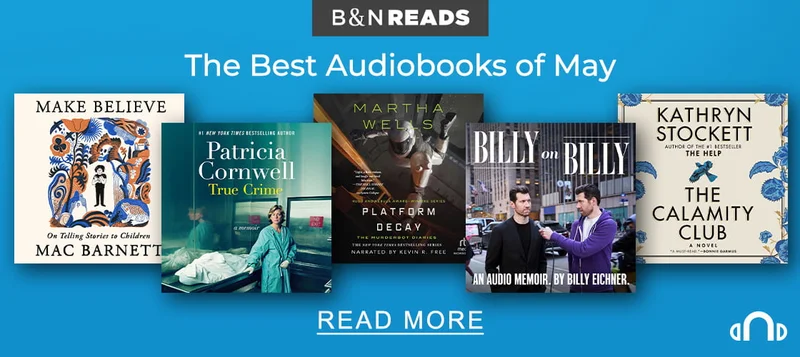 B&N READS | Best Audiobooks of May - READ MORE