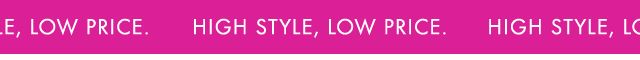 High Style, Low Price.